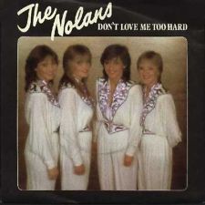 7" 45RPM Don't Love Me Too Hard/A Simple Case Of Loving You by The Nolans from Epic