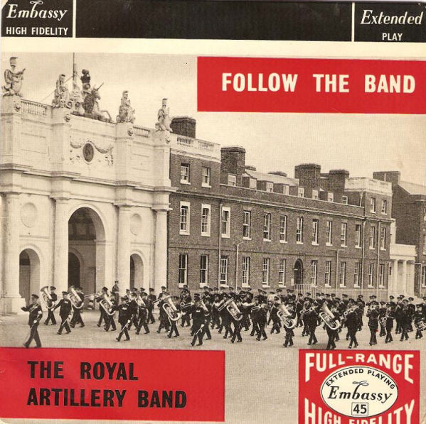 7" 45RPM Follow The Band EP by The Royal Artillery Band from Embassy