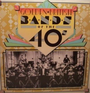 Golden British Bands Of The 40's from Readers Digest