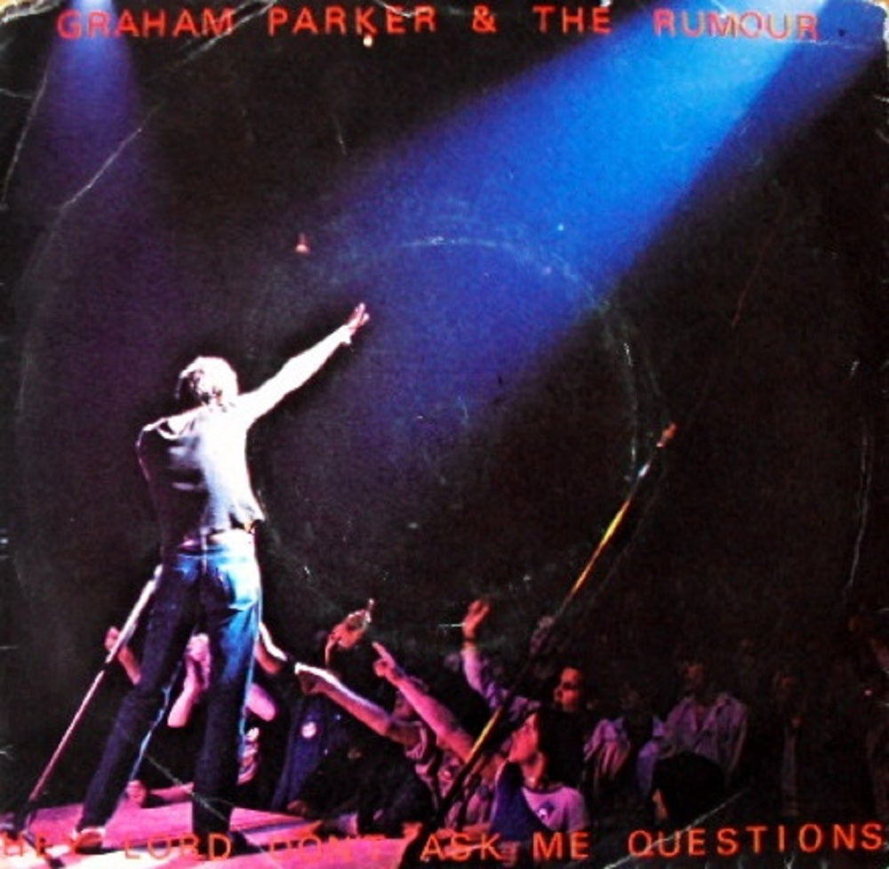 7" 45RPM Hey Lord, Don't Ask Me Questions/Watch The Moon Come Down by Graham Parker & The Rumour from Vertigo (PARK 002)