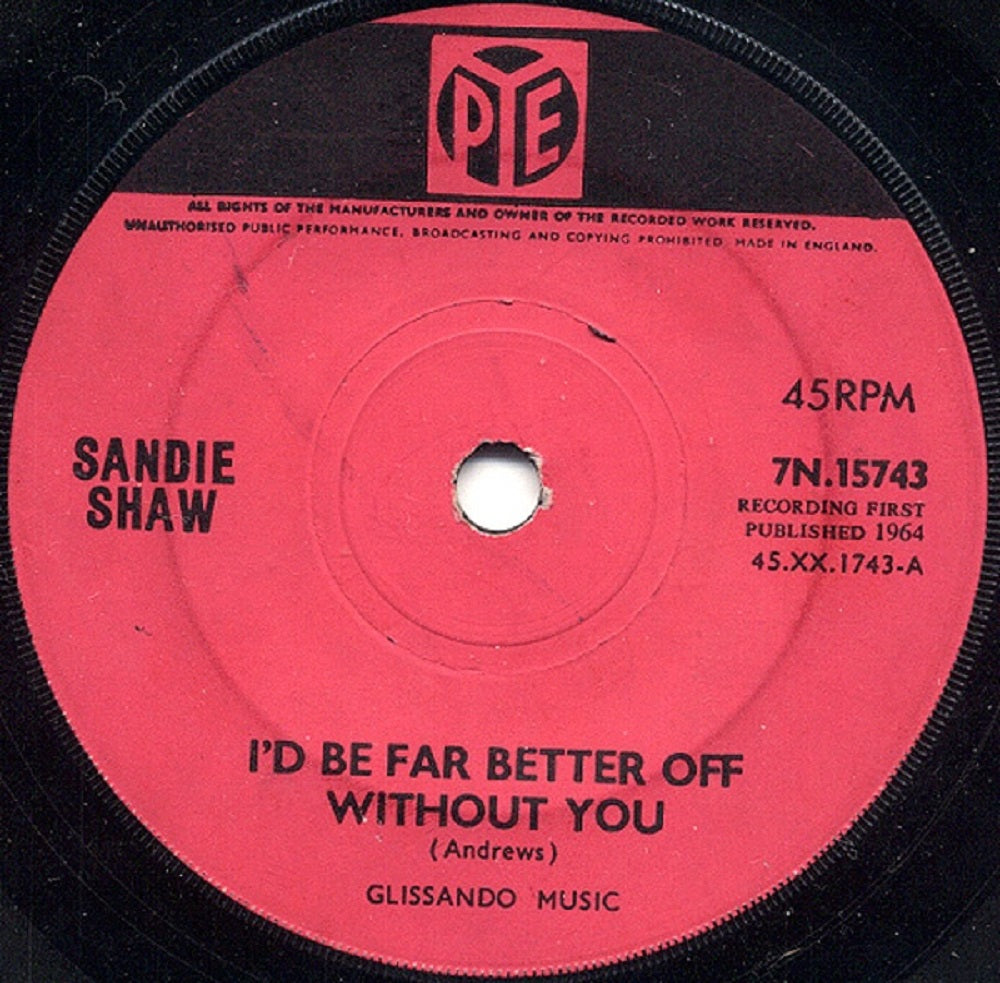 7" 45RPM I'd Be Far Better Off Without You/Girl Don't Come by Sandie Shaw from PYE (7N.15743)