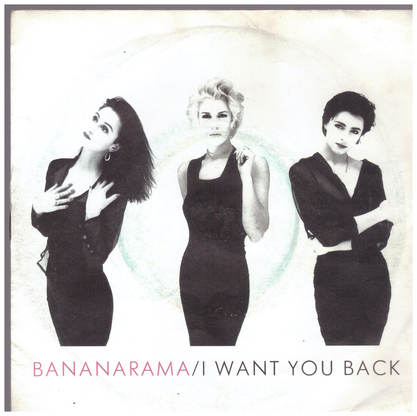 I Want You Back by Bananarama from London Records (NANA 16)