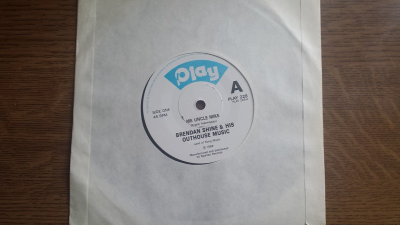 7" 45RPM Me Uncle Mike/Me Mother From The County Of Mayo by Brendan Shine & His Outhouse Music from Play