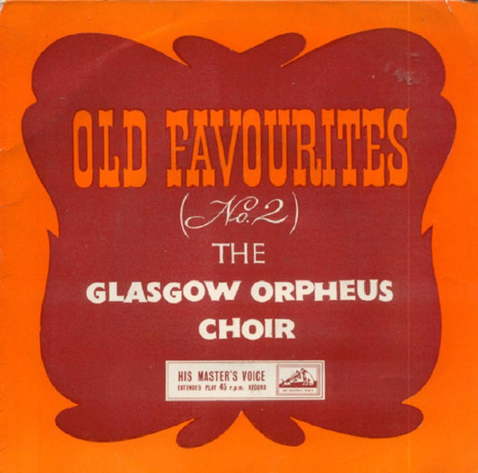 7" 45RPM Old Favourites No. 2 by The Glasgow Orpheus Choir from His Master's Voice (7EG 8517)