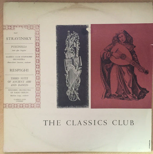 Stravinsky: Pulinella - Suite After Pergolesi/Respighi: Third Suite Of Ancient Airs And Dances by Classics Club Symphony Orchestra/Chamber Orchestra Of Radio Berlin from Classics Club (REMBRANDT X115)