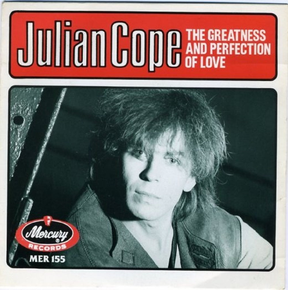 7" 45RPM The Greatness And Perfection Of Love (Remixed Version)/24a Velocity Crescent by Julian Cope from Mercury (MER 155)