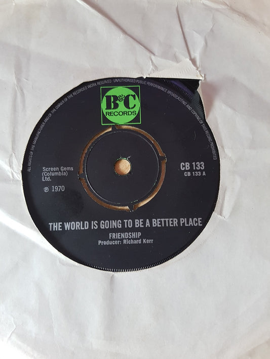 7" 45RPM The World Is Going To Be A Better Place/A Million Hearts by Friendship from B&C Records (CB 133)