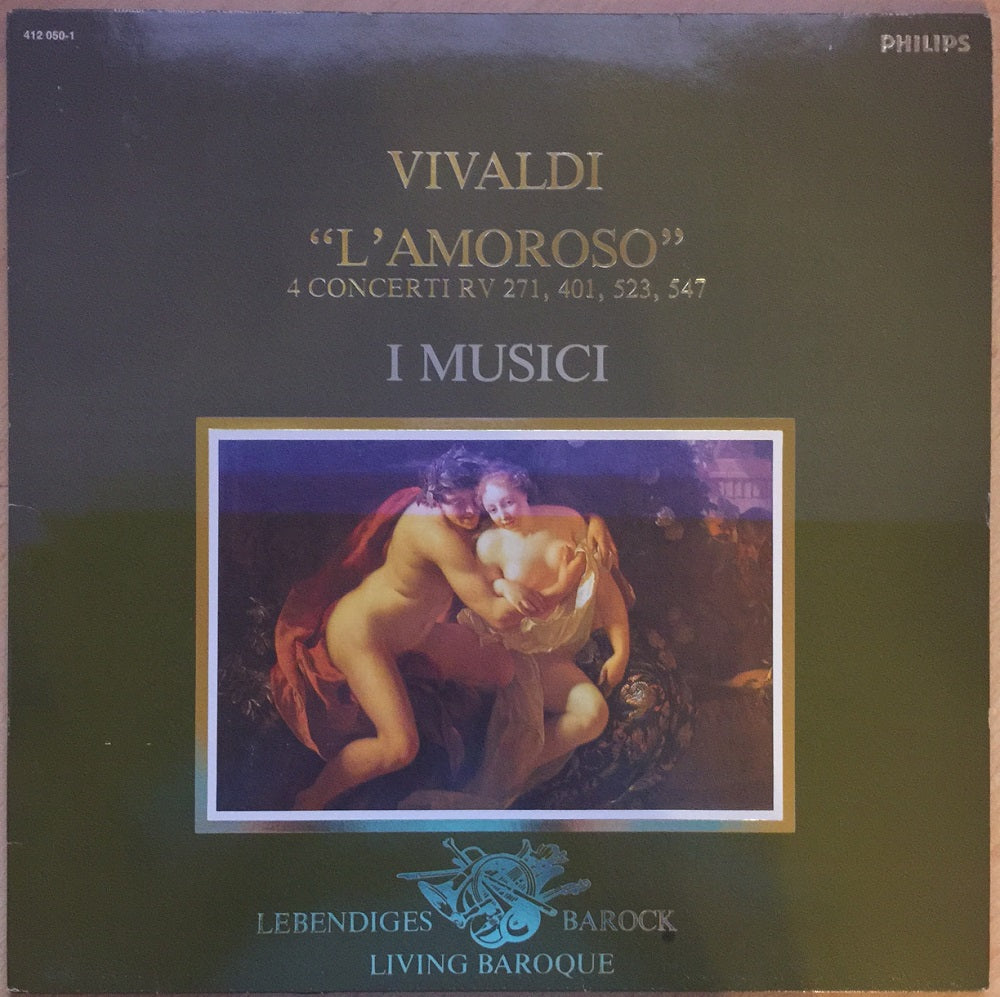 Vivaldi - "L'Amoroso" 4 Concerti RV 271, 401, 523, 547 I Musici from Philips (412 050-1)