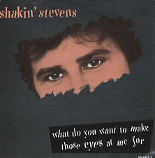 7" 45RPM What Do You Want To Make Those Eyes At Me For/(Yeah) You're Evil by Shakin' Stevens from Epic