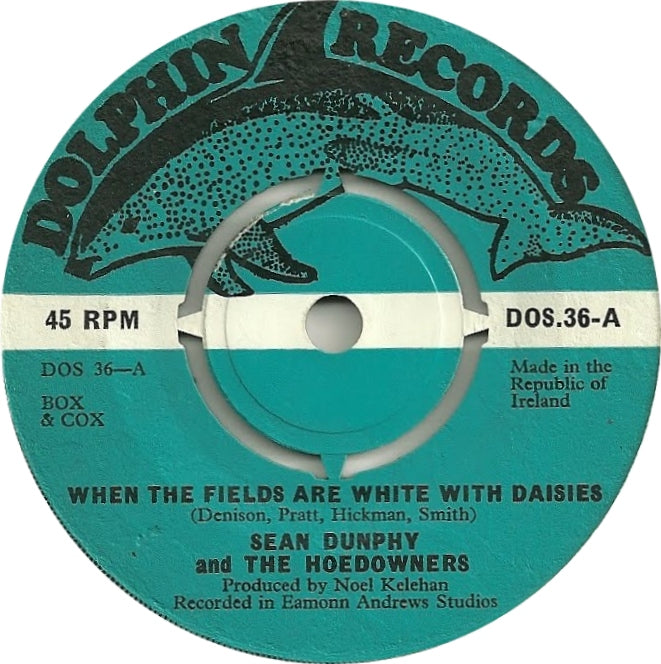 7" 45RPM When The Fields Are White With Daisies/What Am I Doing Hangin' 'Round? by Sean Dunphy And The Hoedowners from Dolphin Records